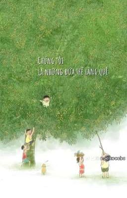 [Boylove/chữa lành] Chúng tôi là những đứa trẻ làng quê