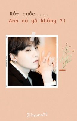 [BTS Fanfic][Suga] Rốt cuộc anh có gả không ?