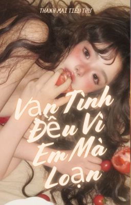 [BTS]Vạn Tình Đều Vì Em Mà Loạn (NP)