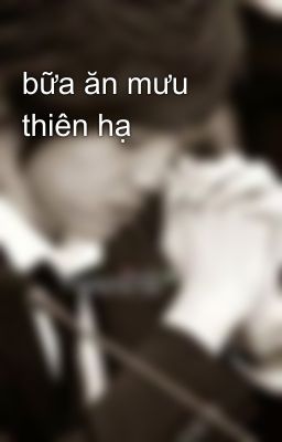 bữa ăn mưu thiên hạ
