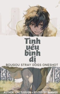 《Bungo Stray Dog X Reader》Tình yêu bình dị