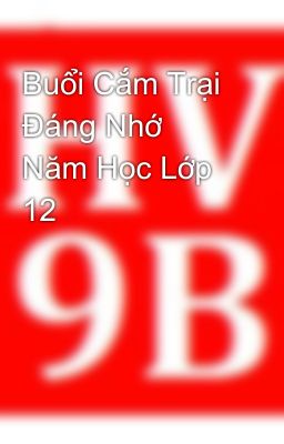 Buổi Cắm Trại Đáng Nhớ Năm Học Lớp 12