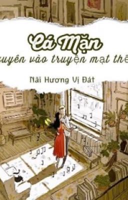 Cá Mặn Xuyên Vào Truyện Mạt Thế - Nãi Hương Vị Đát