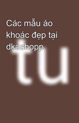 Các mẫu áo khoác đẹp tại dkashopp
