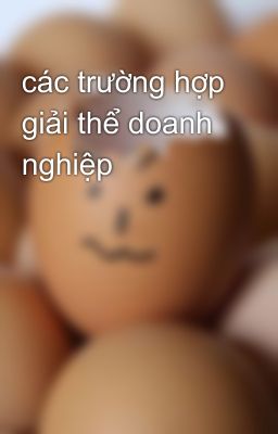 các trường hợp giải thể doanh nghiệp