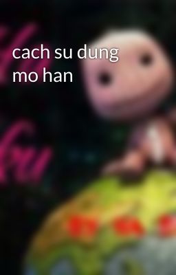 cach su dung mo han