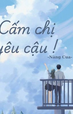 CẤM CHỊ YÊU CẬU!