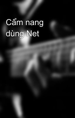 Cẩm nang dùng Net