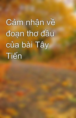 Cảm nhận về đoạn thơ đầu của bài Tây Tiến