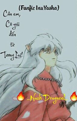 Cần Em, Cô Gái Đến Từ Tương Lai! [INUYASHA]