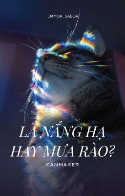 [canmaker] là nắng hạ hay mưa rào?