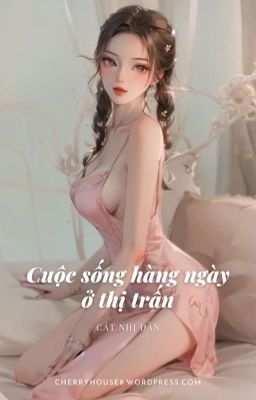 [CAO H - HOÀN] Cuộc sống hằng ngày ở thị trấn