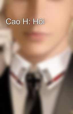 Cao H: Hôi