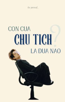 [CAPRHY] Con của chủ tịch là đứa nào?