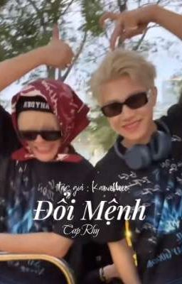 || CapRhy || Đổi Mệnh   _KamieNeee_