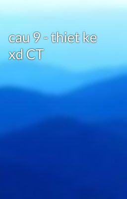 cau 9 - thiet ke xd CT