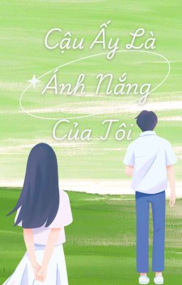 Cậu Ấy Là Ánh Nắng Của Tôi