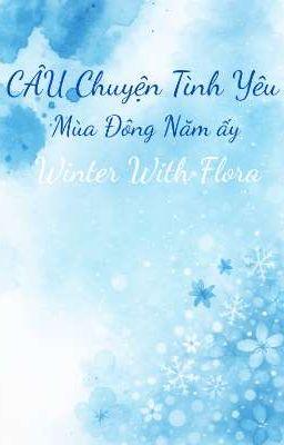 Câu Chuyện Tình Yêu Mùa Đông Năm Ấy - Winter With Flora