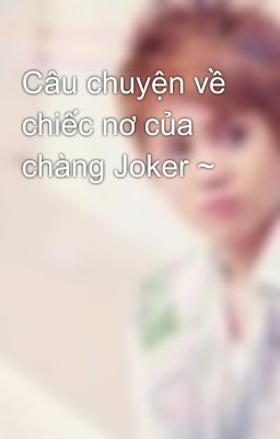 Câu chuyện về chiếc nơ của chàng Joker ~