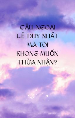 Cậu là ngoại lệ duy nhất mà tôi không muốn thừa nhận?