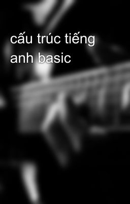 cấu trúc tiếng anh basic