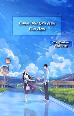 Chạm Đến Giới Hạn Của Anh 