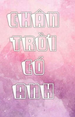 Chân Trời Có Anh