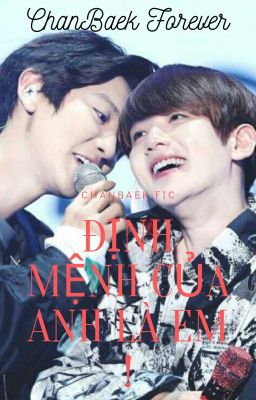 || ChanBaek Fic || Định Mệnh Của Anh Là Em !