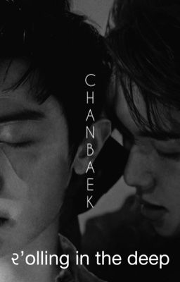 Chanbaek | R'olling in the deep