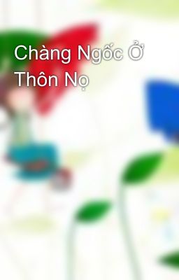 Chàng Ngốc Ở Thôn Nọ