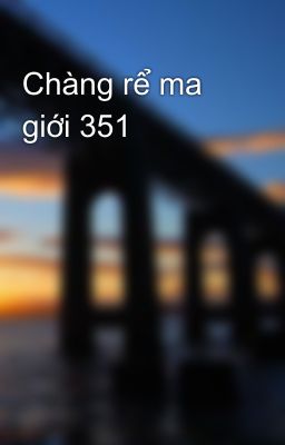 Chàng rể ma giới 351