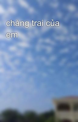 chàng trai của em