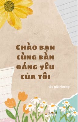 Chào bạn cùng bàn đáng yêu của tôi