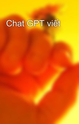 Chat GPT viết