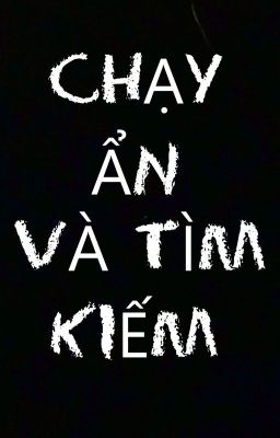 CHẠY,ẨN VÀ TÌM KIẾM