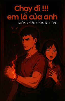 Chạy Đi, Em Là Của Anh - Không Phải Của Bọn Chúng