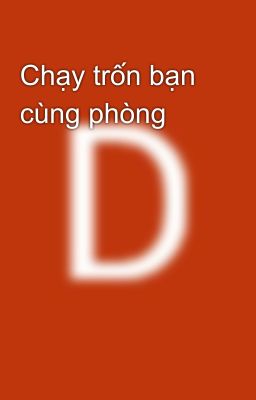Chạy trốn bạn cùng phòng