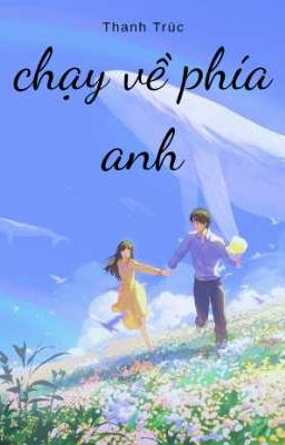 Chạy về phía anh