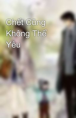 Chết Cũng Không Thể Yêu