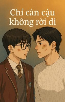 Chỉ cần cậu không rời đi