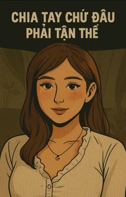 Chia tay chứ đâu phải tận thế