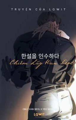 Chiếm Lấy Han Seol 