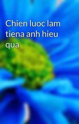 Chien luoc lam tiena anh hieu qua