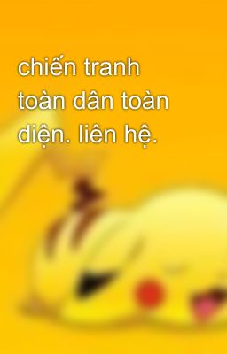 chiến tranh toàn dân toàn diện. liên hệ.