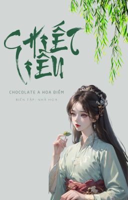 Chiết Liễu - Chocolate A Hoa Điềm