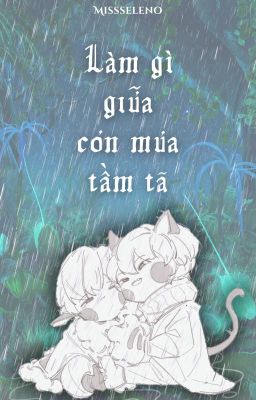 [ChoDeft] Làm gì giữa cơn mưa tầm tã