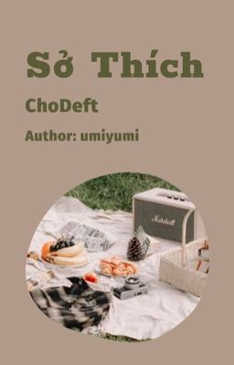 [ChoDeft]Sở thích[Trans]