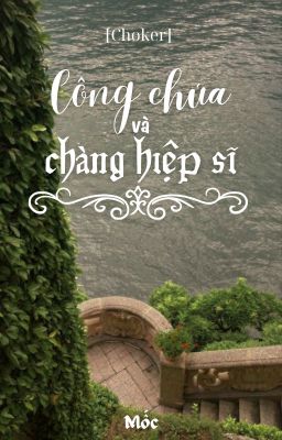 [Choker] Công chúa và chàng hiệp sĩ | Mốc