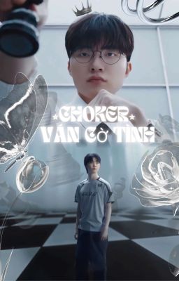 ⭒Choker⭒๋࣭  - Ván cờ tình