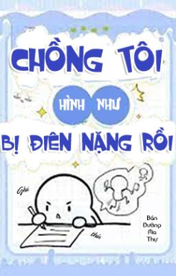 Chồng tôi hình như bị điên nặng rồi - Bán Đường Ma Thự